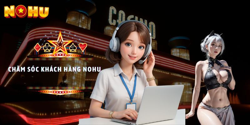 chăm sóc khách hàng NoHu