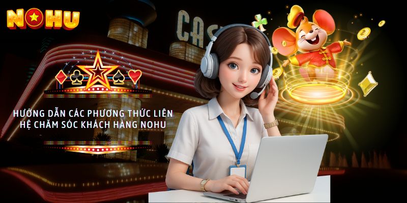 liên hệ chăm sóc khách hàng NoHu