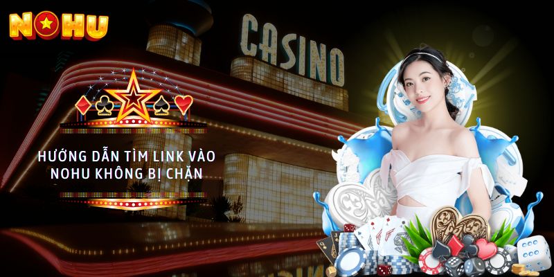 link vào NoHu không bị chặn