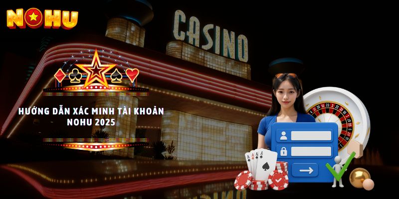 xác minh tài khoản NoHu