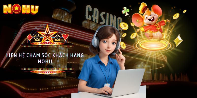 liên hệ chăm sóc khách hàng NoHu